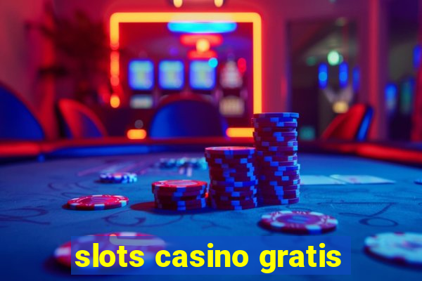 slots casino gratis