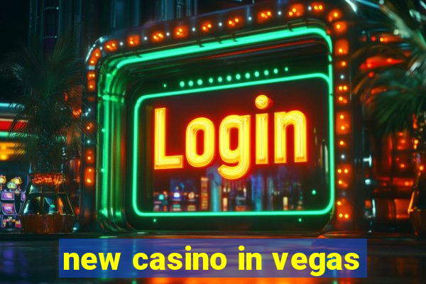 new casino in vegas