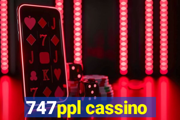 747ppl cassino