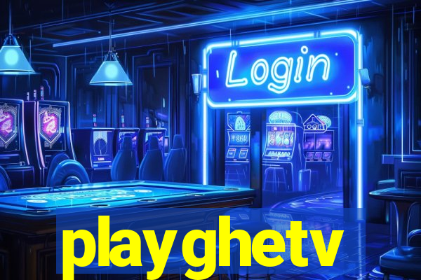 playghetv