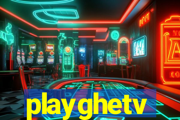 playghetv