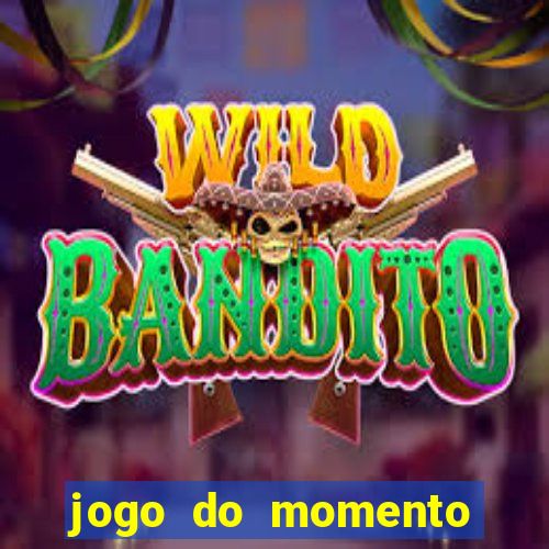 jogo do momento para ganhar dinheiro