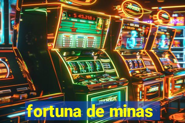 fortuna de minas