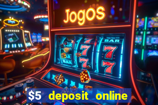 $5 deposit online casino usa