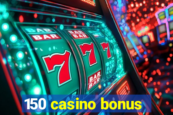 150 casino bonus