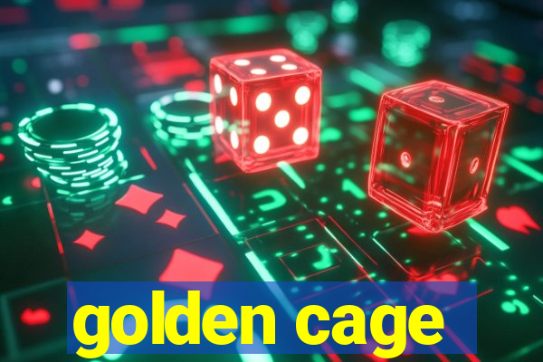 golden cage