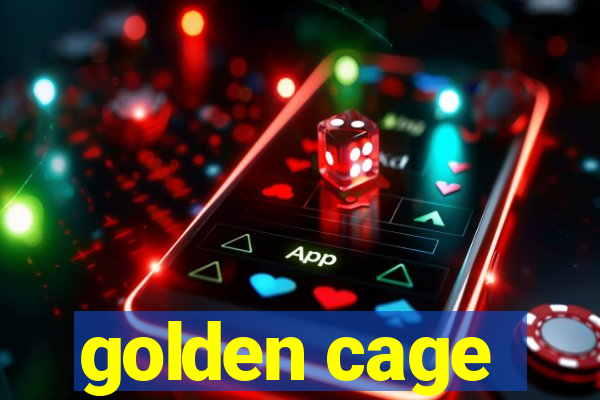 golden cage