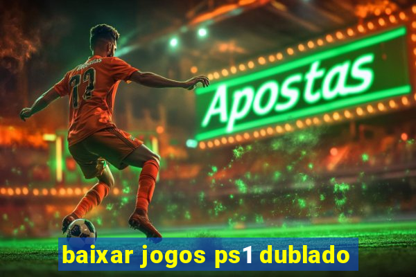 baixar jogos ps1 dublado