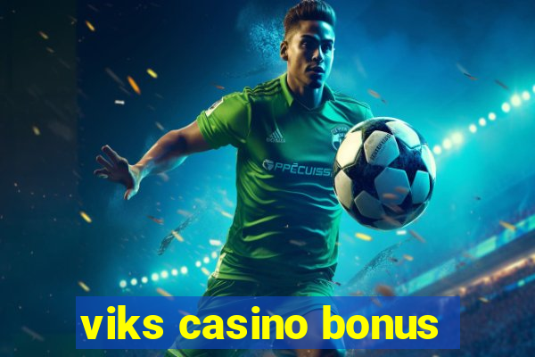 viks casino bonus