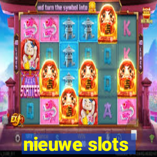 nieuwe slots