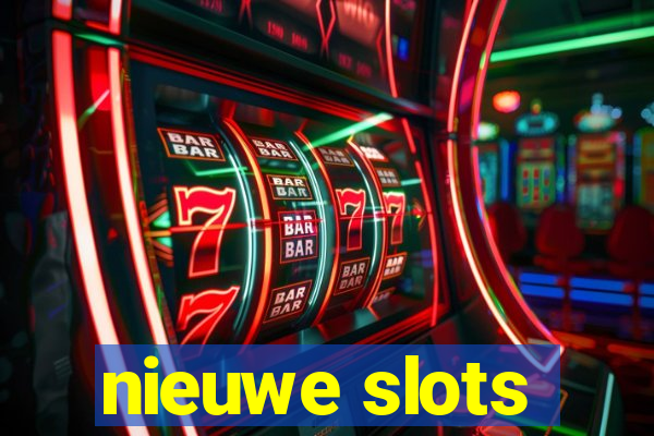 nieuwe slots