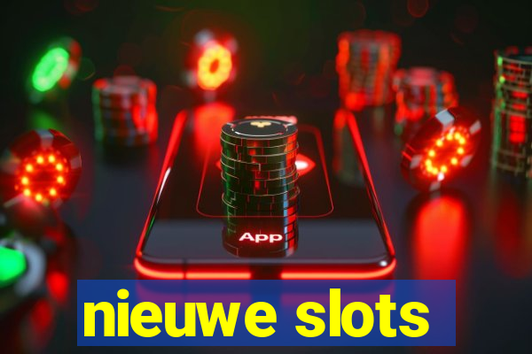 nieuwe slots