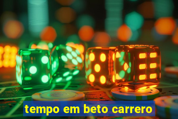 tempo em beto carrero