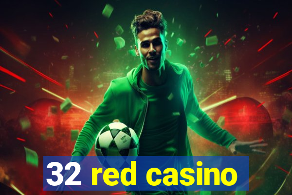 32 red casino