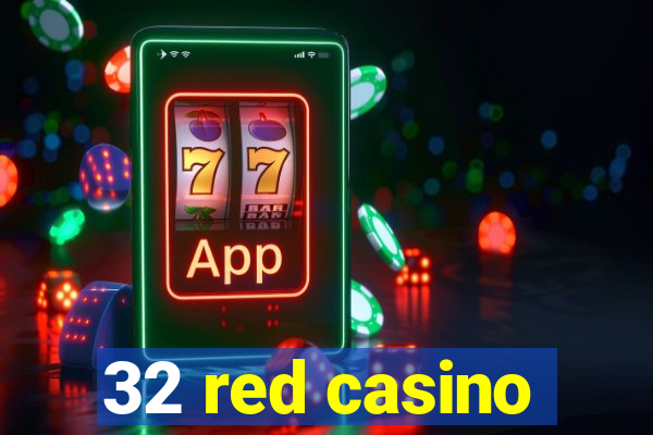 32 red casino