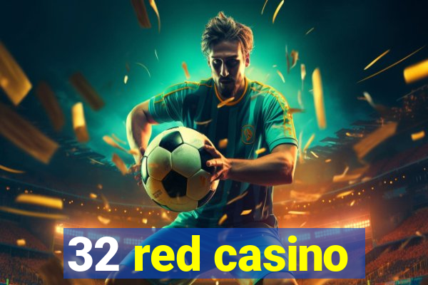 32 red casino