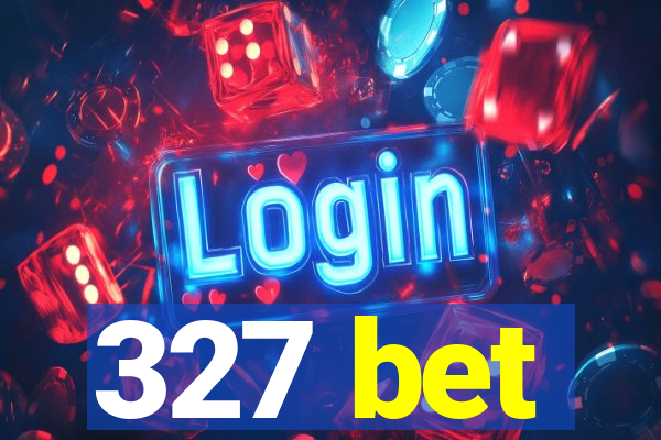 327 bet