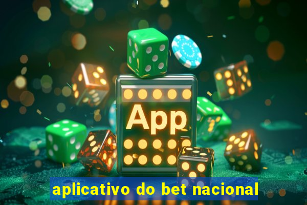 aplicativo do bet nacional