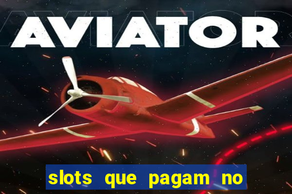 slots que pagam no cadastro saque free