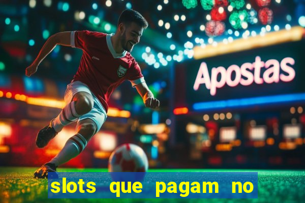 slots que pagam no cadastro saque free