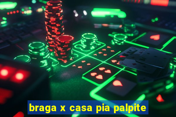 braga x casa pia palpite