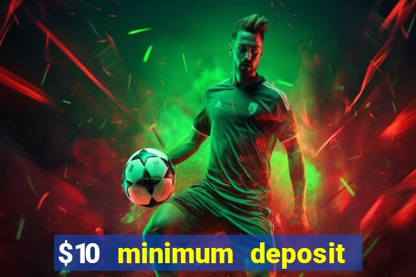 $10 minimum deposit casino australia 2023