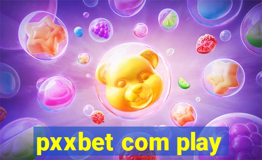 pxxbet com play