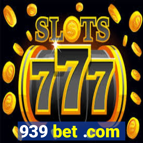 939 bet .com