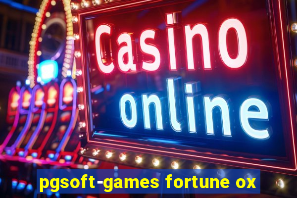 pgsoft-games fortune ox