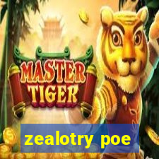 zealotry poe