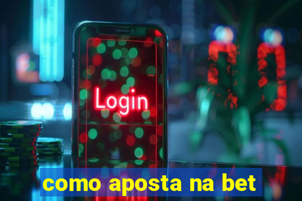 como aposta na bet