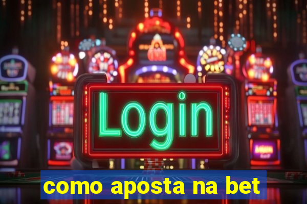 como aposta na bet