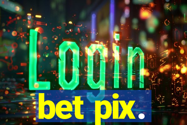 bet pix.