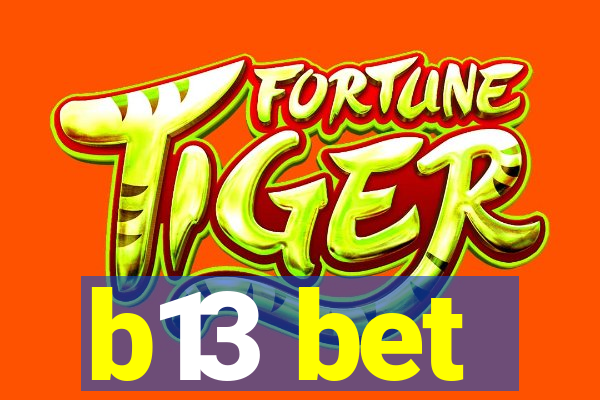 b13 bet