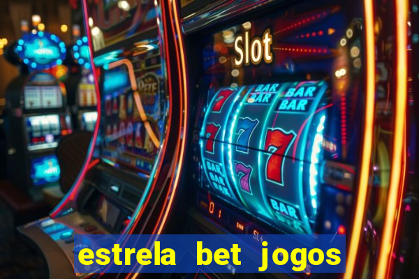 estrela bet jogos ao vivo