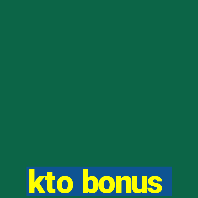 kto bonus