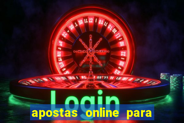 apostas online para ganhar dinheiro