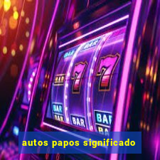 autos papos significado