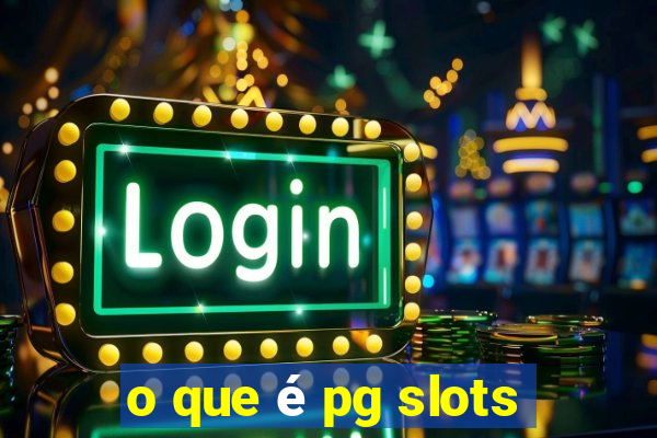 o que é pg slots