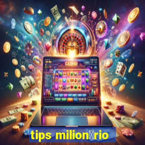 tips milion谩rio