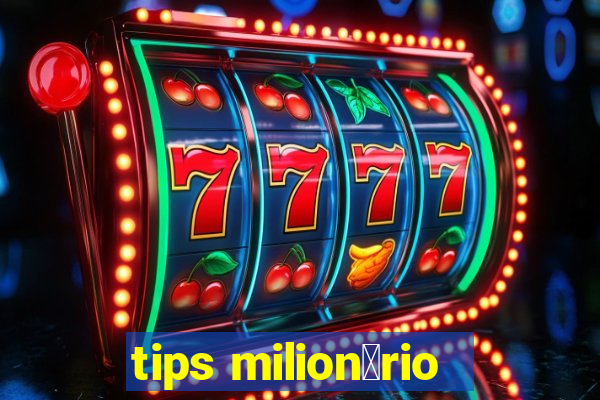 tips milion谩rio