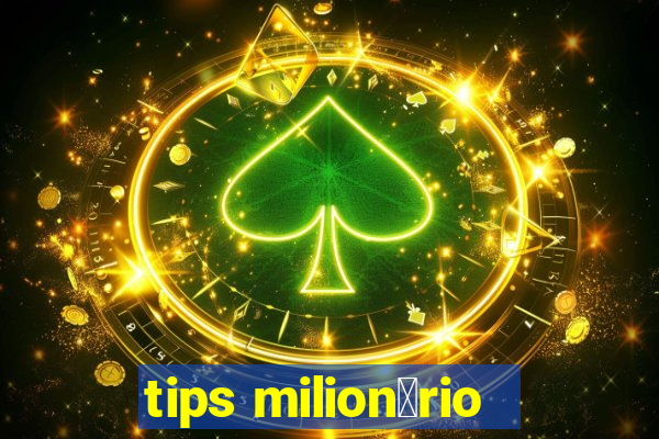 tips milion谩rio