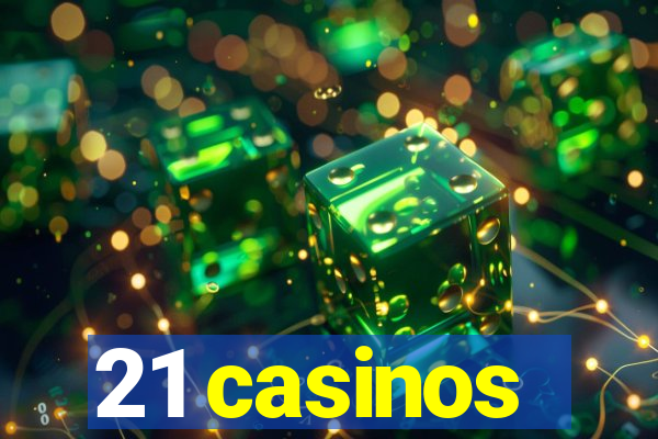 21 casinos