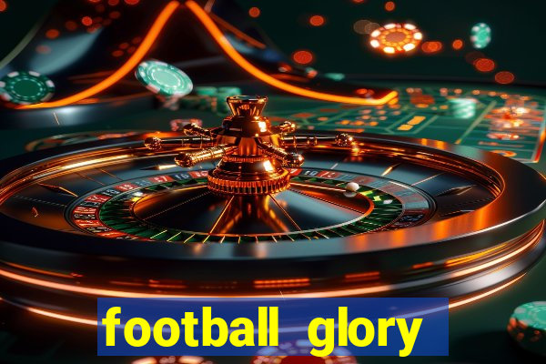 football glory online slot