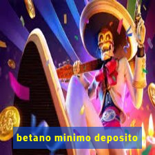 betano minimo deposito