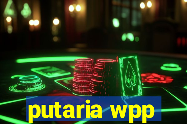 putaria wpp