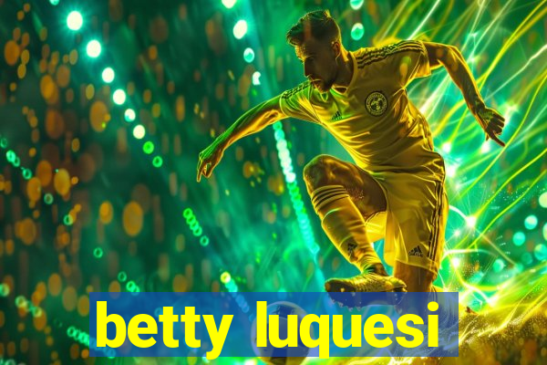 betty luquesi