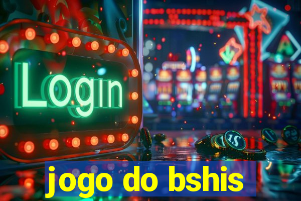 jogo do bshis