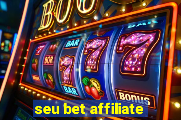 seu bet affiliate