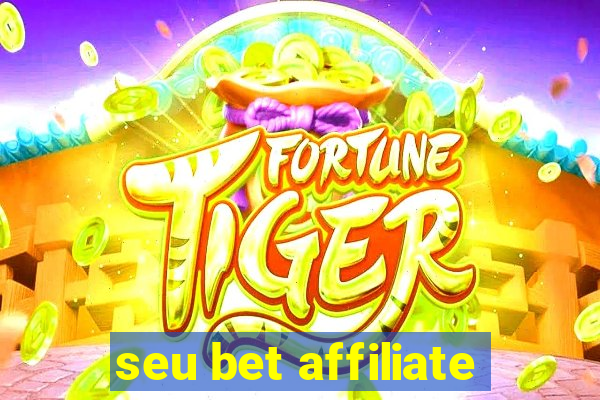 seu bet affiliate